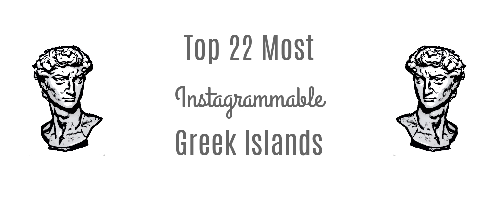 top 22 most instagrammable greek islands graphic